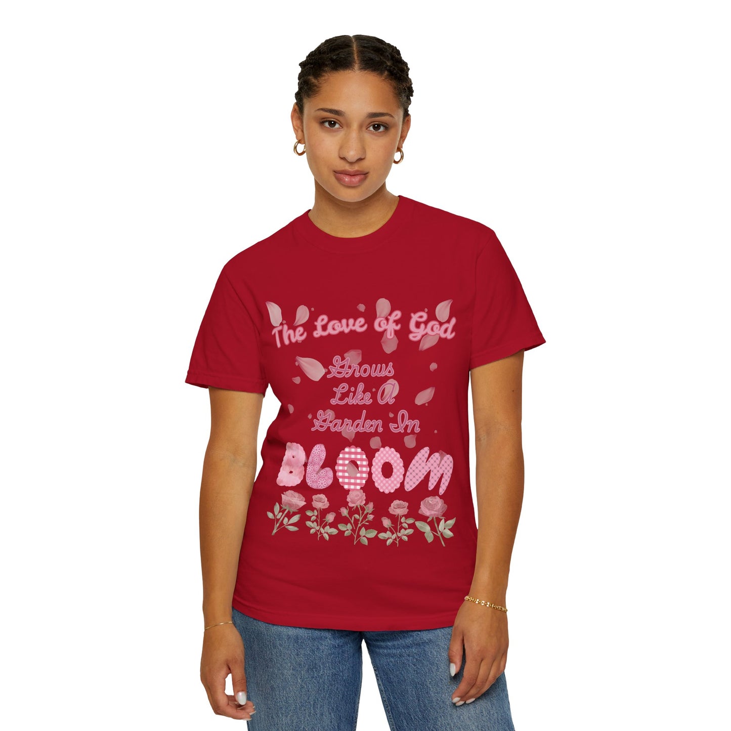 Bloom T-Shirt — “The Love of God Grows Like a Garden in Bloom” Floral Faith Tee